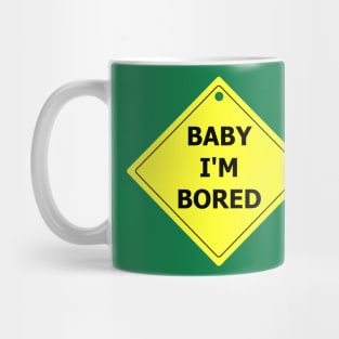 Baby I'm Bored Mug